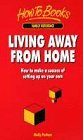 Read Online Living Away from Home: How to Make a Success of Setting Up on Your Own - Molly Perham | ePub