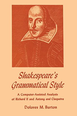Download Shakespeare's Grammatical Style: A Computer-assisted Analysis of Richard II and Anthony and Cleopatra - Dolores M. Burton | ePub