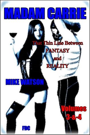 Read Online Madam Carrie - Volumes-3-&-4: That thin line between FANTASY and REALITY! - Mike Watson | ePub