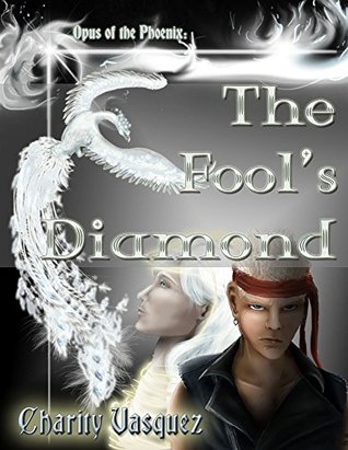 Full Download The Fool's Diamond (Opus of the Phoenix Book 1) - Charity Vasquez file in PDF