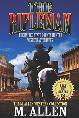 Read Online The Rifleman: A Western Adventure (The M. Allen Western Collection) - M. Allen | PDF