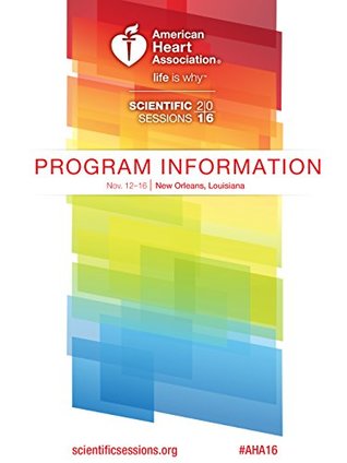 Read Online AHA Scientific Sessions 2016: Program Information - American Heart Association (AHA) | PDF