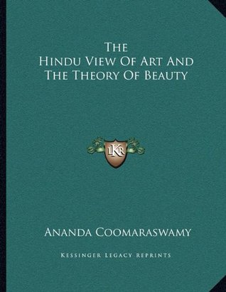 Read The Hindu View of Art and the Theory of Beauty - Ananda Coomaraswamy file in PDF