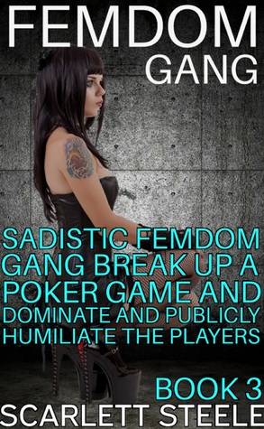 Download Femdom Gang: Sadistic Femdom Gang Break Up a Poker Game and Dominate and Publicly Humiliate the Players - Scarlett Steele file in ePub
