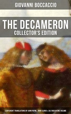 Download THE DECAMERON: Collector's Edition - 3 Different Translations by John Payne, John Florio & J.M. Rigg in One Volume - Giovanni Boccaccio | ePub