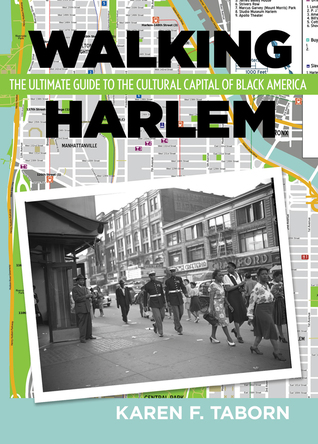 Read Walking Harlem: The Ultimate Guide to the Cultural Capital of Black America - Karen Taborn file in PDF