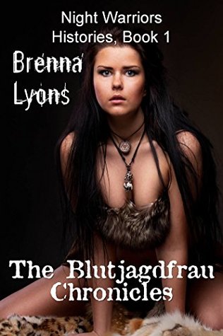 Read The Blutjagdfrau Chronicles (Night Warriors, Histories Book 1) - Brenna Lyons file in PDF