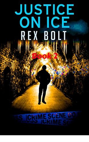 Read Online Justice On Ice (Chris Seely Vigilante Justice Book 2) - Rex Bolt | PDF