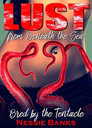 Read Lust from Beneath the Sea: Bred by the Tentacle (Body Switching, Shape Shifting, Tentacle Impregnation) (The Tentacle Family Book 3) - Nessie Banks file in PDF