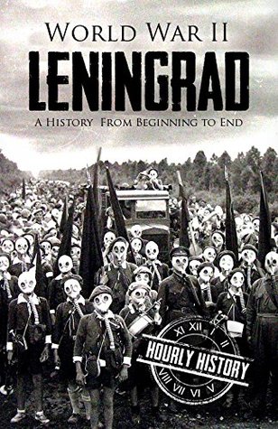 Full Download World War II Leningrad: A History From Beginning to End - Hourly History file in ePub