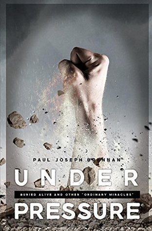 Full Download Under Pressure: Buried Alive and Other Ordinary Miracles - Paul Brennan file in PDF