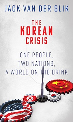 Read THE KOREAN CRISIS: One People, Two Nations, A World On The Brink - Jack Van Der Slik file in PDF