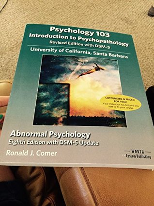 Download Physchology 103 Introduction to Psychopathology Revised Edtion with Dsm 5 for Ucsb - Ronald J. Comer file in PDF