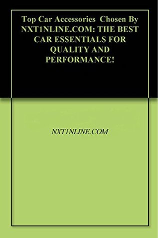 Read Top Car Accessories Chosen By NXT1NLINE.COM: THE BEST CAR ESSENTIALS FOR QUALITY AND PERFORMANCE! - NXT1NLINE.COM file in ePub