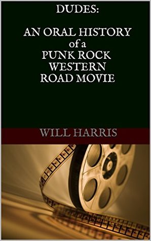 Full Download DUDES: An Oral History of a Punk Rock Western Road Movie - Will Harris file in ePub