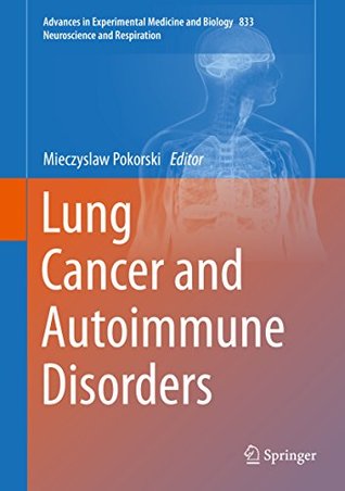 Full Download Lung Cancer and Autoimmune Disorders (Advances in Experimental Medicine and Biology) - Mieczyslaw Pokorski | PDF