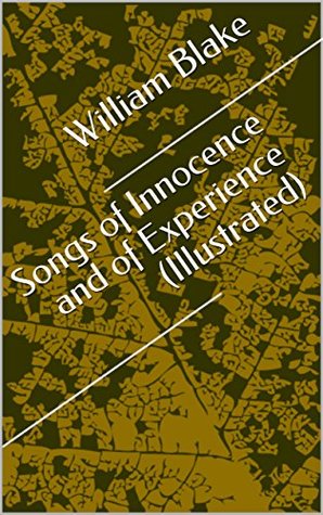 Read Songs of Innocence and of Experience (Illustrated) - William Blake file in PDF