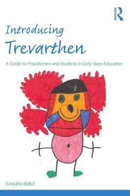 Full Download Introducing Trevarthen: A Guide for Practitioners and Students in Early Years Education - Sandra Smidt | ePub