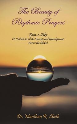 Read The Beauty of Rhythmic Prayers: Zain-E-Zikr (a Tribute to All the Parents and Grandparents Across the Globe) - Manthan R Sheth | ePub