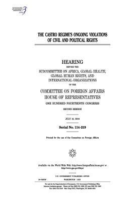 Read The Castro Regime's Ongoing Violations of Civil and Political Rights - U.S. Congress file in ePub