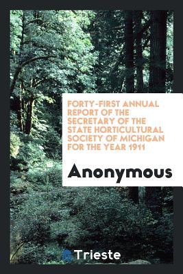 Full Download Forty-First Annual Report of the Secretary of the State Horticultural Society of Michigan for the Year 1911 - Anonymous file in ePub