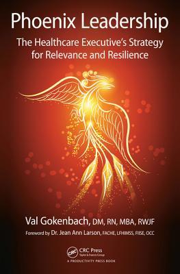Read Phoenix Leadership: The Healthcare Executive's Strategy for Relevance and Resilience - Valentina Gokenbach file in ePub