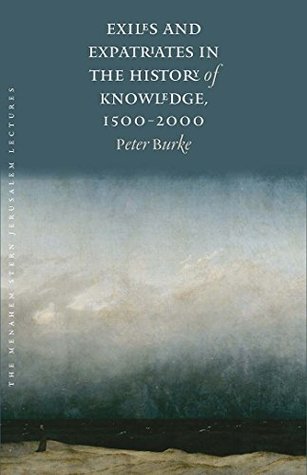 Read Exiles and Expatriates in the History of Knowledge, 1500–2000 (The Menahem Stern Jerusalem Lectures) - Peter Burke | ePub