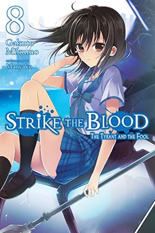 Full Download Strike the Blood, Vol. 8 (light novel): The Tyrant and the Fool - Gakuto Mikumo | ePub