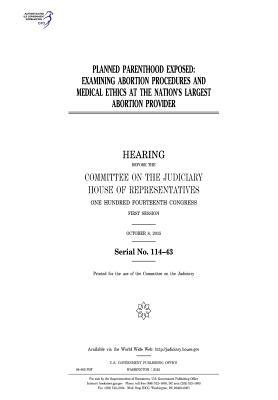 Download Planned Parenthood Exposed: Examining Abortion Procedures and Medical Ethics at the Nation's Largest Abortion Provider - U.S. Congress file in PDF