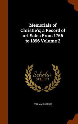 Download Memorials of Christie's; A Record of Art Sales from 1766 to 1896 Volume 2 - William Roberts | ePub