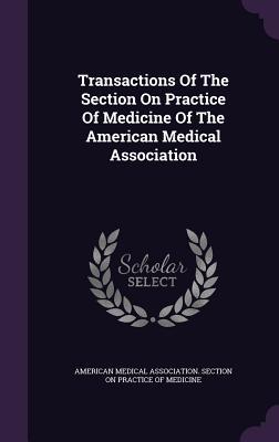 Download Transactions of the Section on Practice of Medicine of the American Medical Association - American Medical Association Section on | ePub