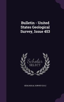 Read Bulletin - United States Geological Survey, Issue 453 - U.S. Geological Survey | ePub