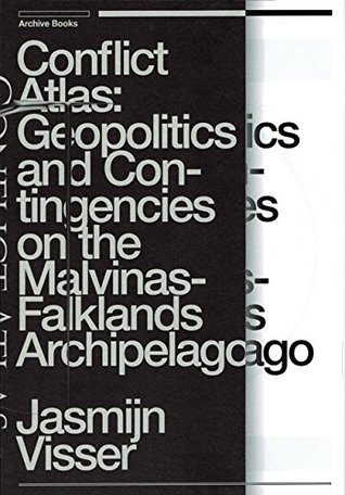 Read Conflict Atlas: Geopolitics and Contingencies on the Malvinas-Falklands Archipelago - Jasmijn Visser | ePub