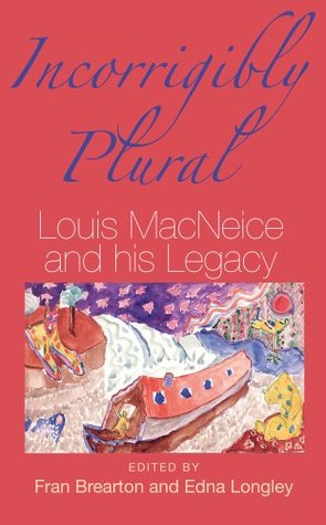 Full Download Incorrigibly Plural: Louis MacNeice and His Legacy - Fran Brearton file in PDF
