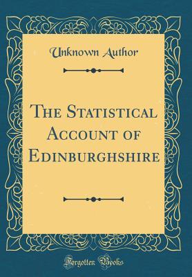 Download The Statistical Account of Edinburghshire (Classic Reprint) - Unknown | PDF
