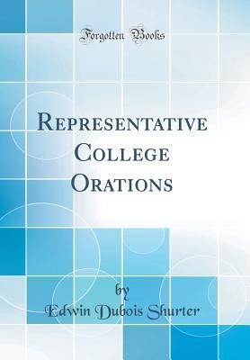 Full Download Representative College Orations (Classic Reprint) - Edwin DuBois Shurter | ePub