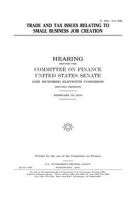 Full Download Trade and Tax Issues Relating to Small Business Job Creation - U.S. Congress | ePub