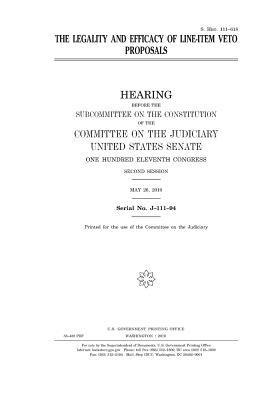 Read Online The Legality and Efficacy of Line-Item Veto Proposals - U.S. Congress file in ePub