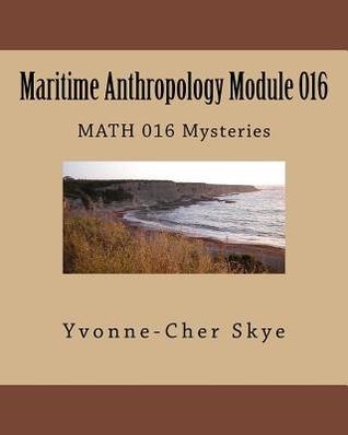 Full Download Maritime Anthropology Module 016: Math 016 Mysteries - Yvonne Skye file in ePub