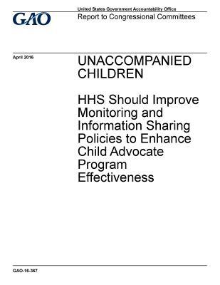 Full Download Unaccompanied Children: HHS Should Improve Monitoring and Information Sharing Policies to Enhance Child Advocate Program Effectiveness - U.S. Government Accountability Office | PDF