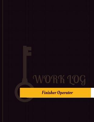 Download Finisher Operator Work Log: Work Journal, Work Diary, Log - 131 Pages, 8.5 X 11 Inches - Key Work Logs file in ePub