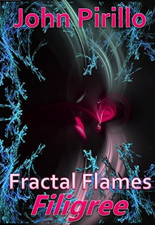 Full Download Fractal Flames Filigree: As beautiful as a melody from the heavens. - John Pirillo | PDF