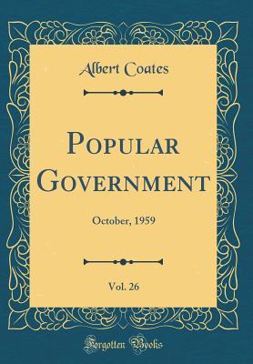 Download Popular Government, Vol. 26: October, 1959 (Classic Reprint) - Albert Coates | PDF