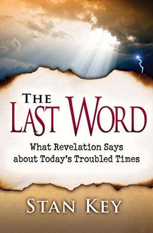 Download The Last Word: What Revelation Says about Today's Troubled Times - Stan Key file in ePub