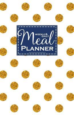 Full Download Weekly and Daily Meal Planner: Golden Polka Dots Meal Planner Journal with Food Calories List, Weekly & Daily Menu Planner/Diary for Women, Meal Planner and Grocery List -  | PDF