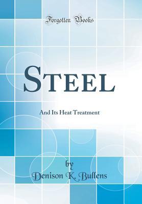 Download Steel: And Its Heat Treatment (Classic Reprint) - Denison K Bullens file in ePub