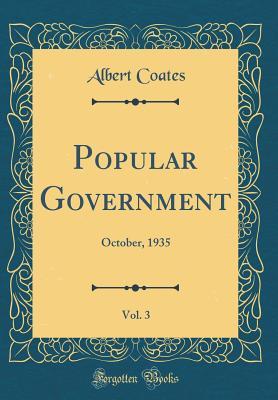 Read Popular Government, Vol. 3: October, 1935 (Classic Reprint) - Albert Coates | PDF