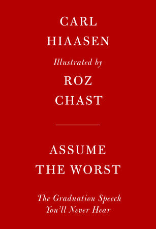 Read Assume the Worst: The Graduation Speech You'll Never Hear - Carl Hiaasen | PDF