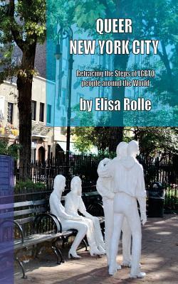 Read Online Queer New York City: Retracing the Steps of Lgbtq People Around the World - Elisa Rolle file in PDF