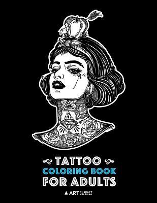 Read Online Tattoo Coloring Books for Adults: Stress Relieving Adult Coloring Book for Men & Women, Detailed Tattoo Designs of Animals, Lions, Tigers, Eagles, Snakes, Skulls, Hearts, Roses & More, Art Therapy & Meditation Practice for Stress Relief & Relaxation - Art Therapy Coloring | PDF